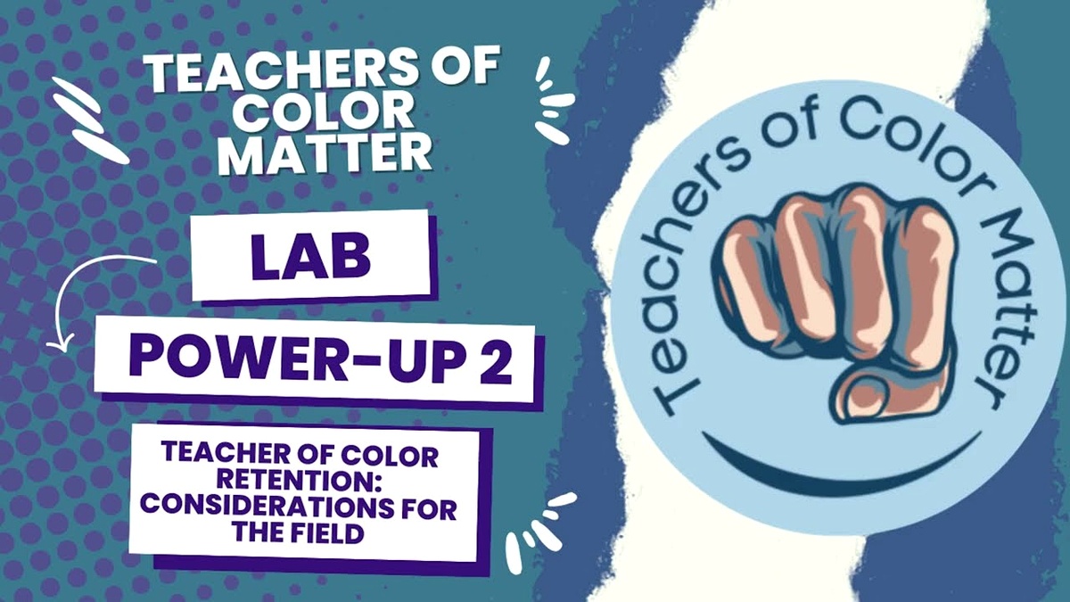 Power Up - Teachers of Color Matter - Retention: Considerations for the Field - February 12, 2024