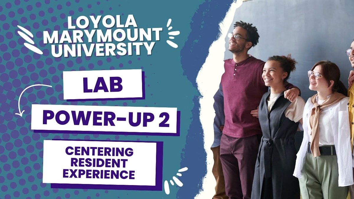 Power Up - Loyola Marymount - Centering Resident Experiences - February 12, 2024